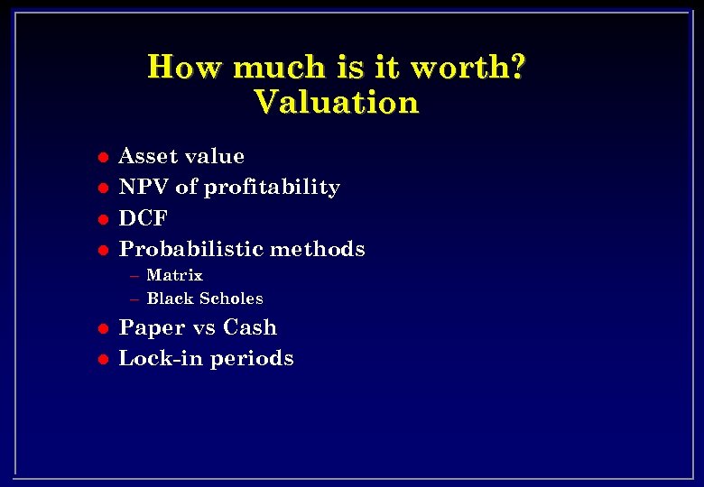 How much is it worth? Valuation l l Asset value NPV of profitability DCF