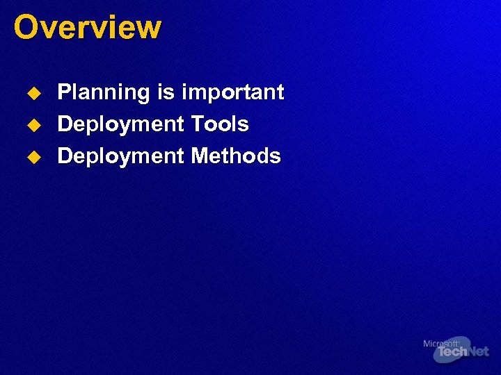 Overview u u u Planning is important Deployment Tools Deployment Methods 