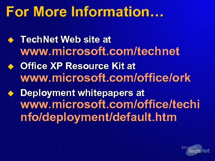 For More Information… u Tech. Net Web site at u Office XP Resource Kit