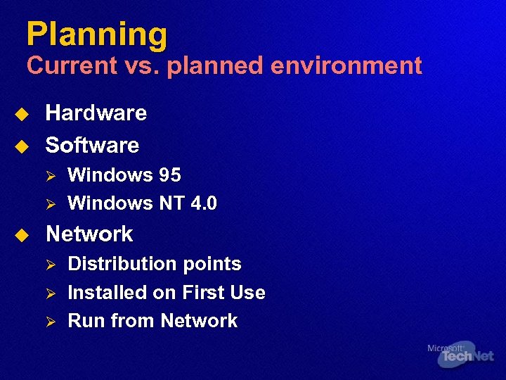 Planning Current vs. planned environment u u Hardware Software Ø Ø u Windows 95