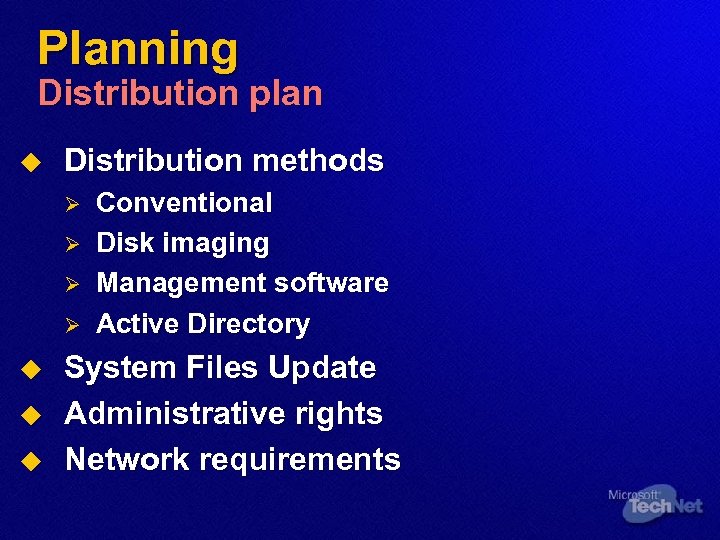 Planning Distribution plan u Distribution methods Ø Ø u u u Conventional Disk imaging