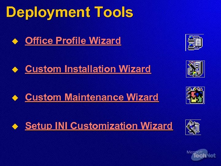 Deployment Tools u Office Profile Wizard u Custom Installation Wizard u Custom Maintenance Wizard