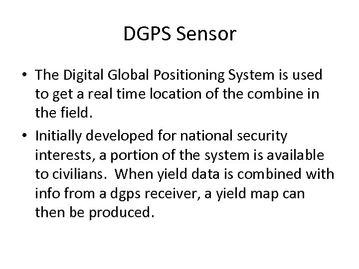 DGPS Sensor • The Digital Global Positioning System is used to get a real