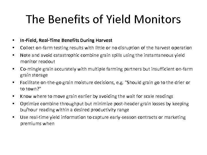 The Benefits of Yield Monitors • • In-Field, Real-Time Benefits During Harvest Collect on-farm