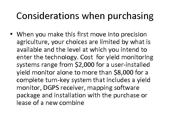 Considerations when purchasing • When you make this first move into precision agriculture, your
