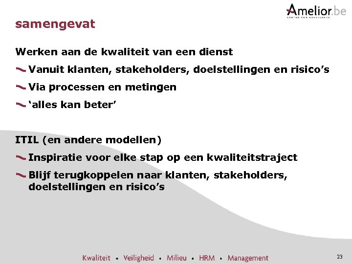samengevat Werken aan de kwaliteit van een dienst Vanuit klanten, stakeholders, doelstellingen en risico’s
