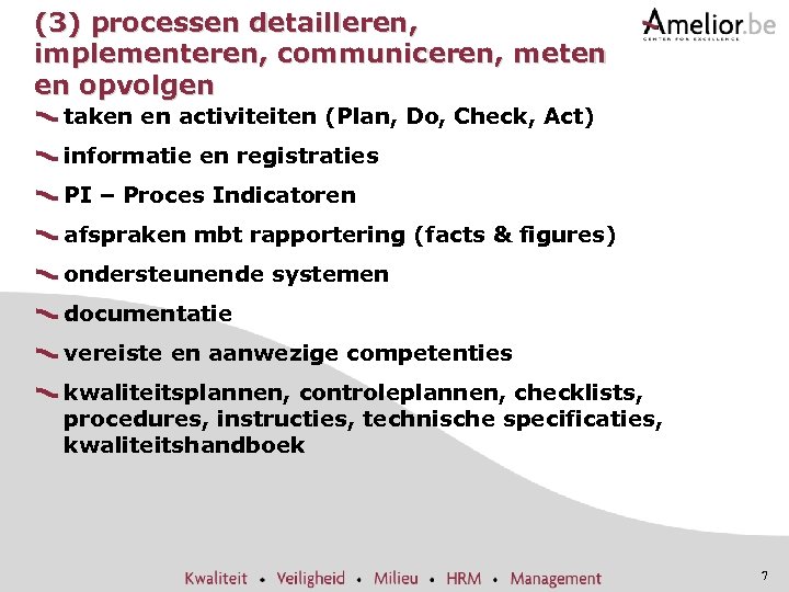 (3) processen detailleren, implementeren, communiceren, meten en opvolgen taken en activiteiten (Plan, Do, Check,