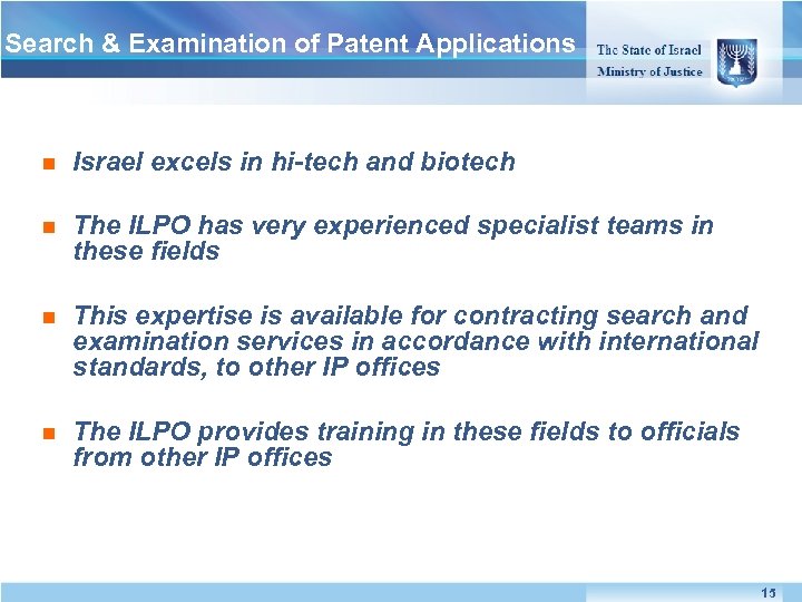 Search & Examination of Patent Applications n Israel excels in hi-tech and biotech n