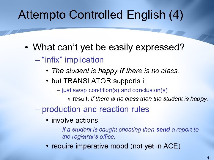 Attempto Controlled English (4) • What can’t yet be easily expressed? – “infix” implication