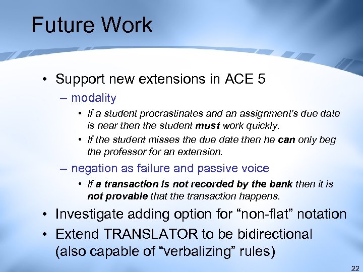 Future Work • Support new extensions in ACE 5 – modality • If a