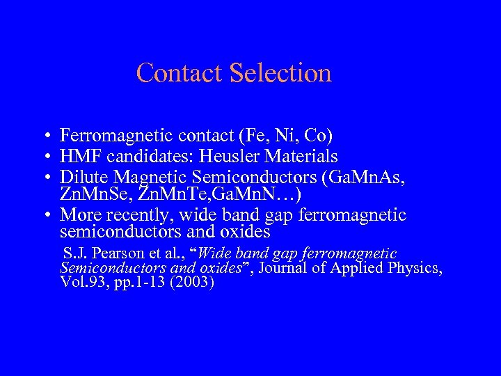 Contact Selection • Ferromagnetic contact (Fe, Ni, Co) • HMF candidates: Heusler Materials •