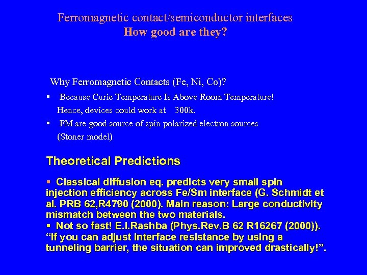 Ferromagnetic contact/semiconductor interfaces How good are they? Why Ferromagnetic Contacts (Fe, Ni, Co)? §