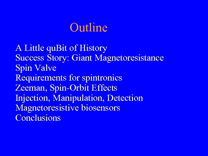 Outline A Little qu. Bit of History Success Story: Giant Magnetoresistance Spin Valve Requirements