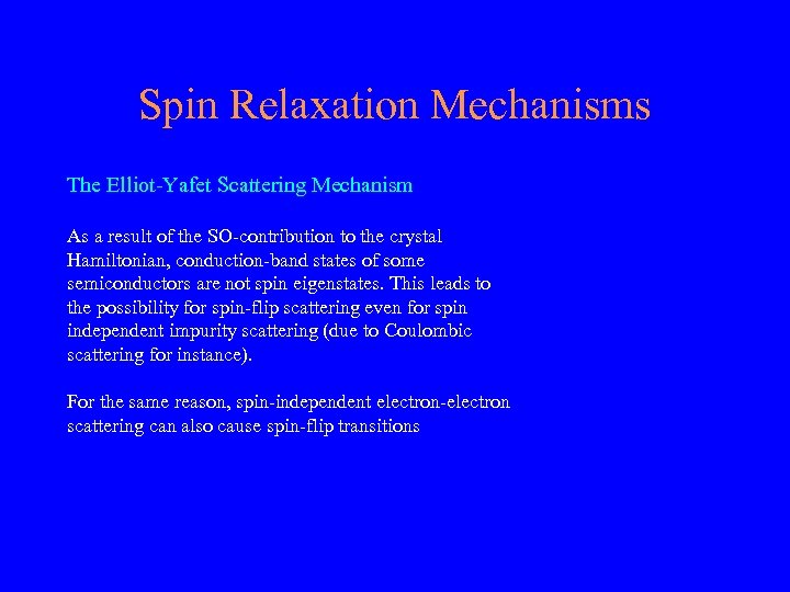 Spin Relaxation Mechanisms The Elliot-Yafet Scattering Mechanism As a result of the SO-contribution to