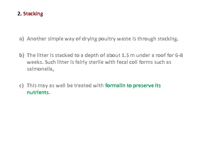 2. Stacking a) Another simple way of drying poultry waste is through stacking. b)