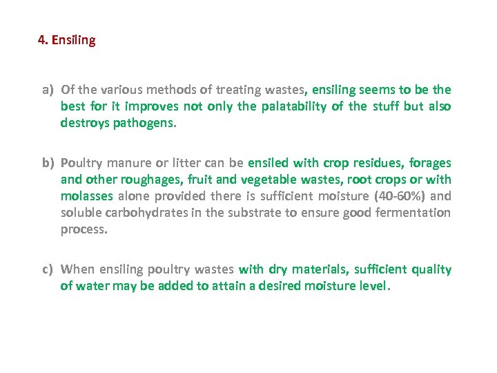 4. Ensiling a) Of the various methods of treating wastes, ensiling seems to be
