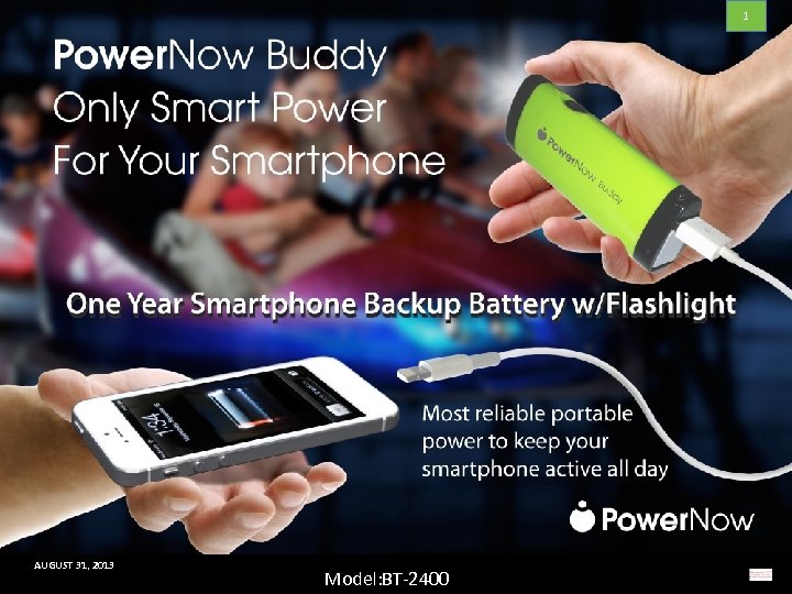 1 Power. Now Only Smart Power AUGUST 31, 2013 Model: BT-2400 