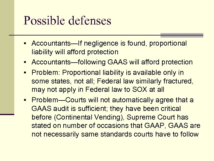 Possible defenses § Accountants—If negligence is found, proportional liability will afford protection § Accountants—following