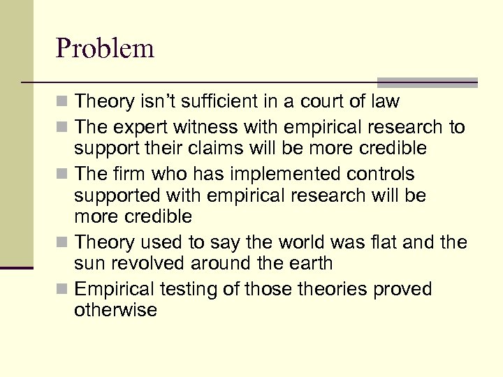 Problem n Theory isn’t sufficient in a court of law n The expert witness