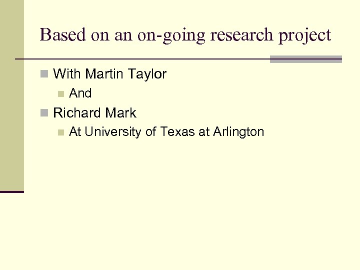 Based on an on-going research project n With Martin Taylor n And n Richard