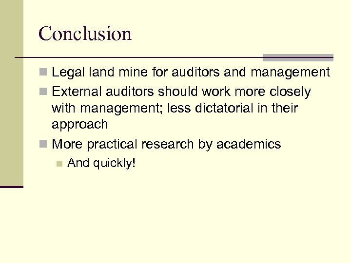 Conclusion n Legal land mine for auditors and management n External auditors should work