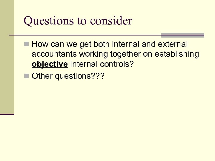 Questions to consider n How can we get both internal and external accountants working