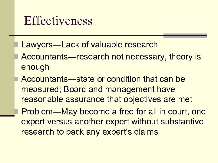 Effectiveness n Lawyers—Lack of valuable research n Accountants—research not necessary, theory is enough n