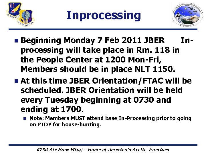 Inprocessing n Beginning Monday 7 Feb 2011 JBER Inprocessing will take place in Rm.