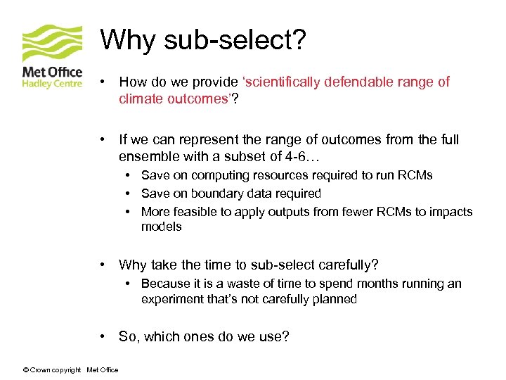 Why sub-select? • How do we provide ‘scientifically defendable range of climate outcomes’? •