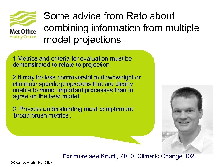 Some advice from Reto about combining information from multiple model projections 1. Metrics and