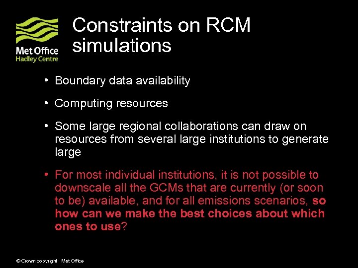 Constraints on RCM simulations • Boundary data availability • Computing resources • Some large