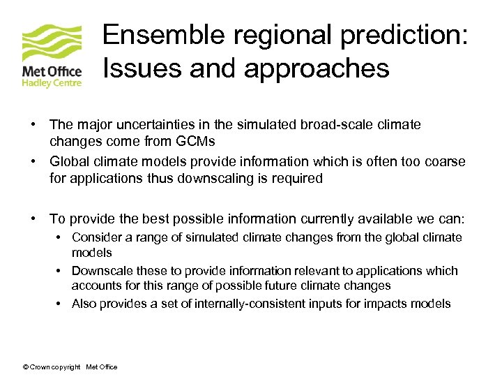 Ensemble regional prediction: Issues and approaches • The major uncertainties in the simulated broad-scale