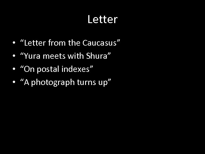 Letter • • “Letter from the Caucasus” “Yura meets with Shura” “On postal indexes”