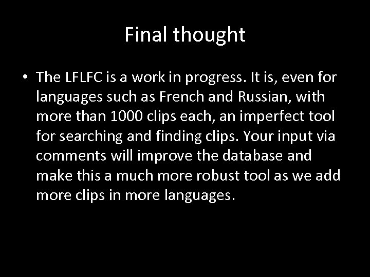 Final thought • The LFLFC is a work in progress. It is, even for