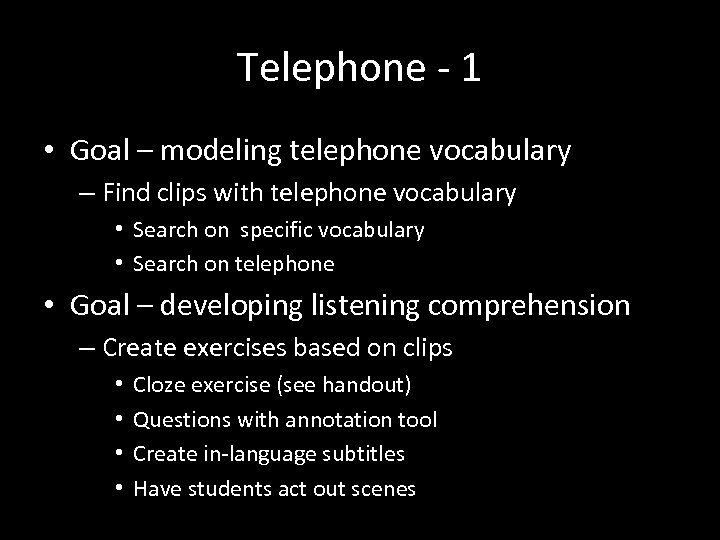 Telephone - 1 • Goal – modeling telephone vocabulary – Find clips with telephone