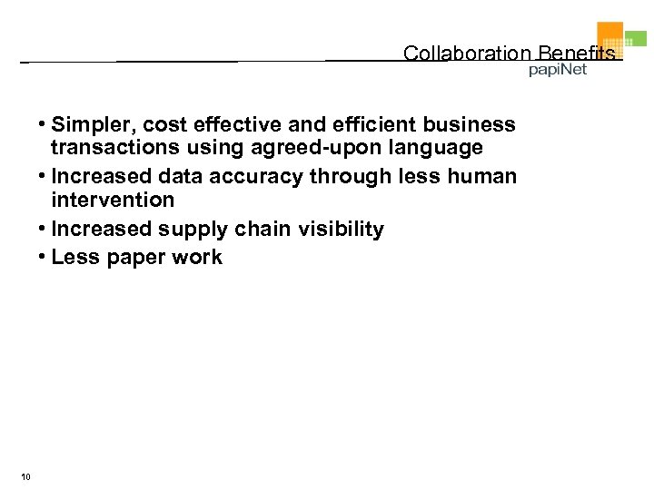 Collaboration Benefits • Simpler, cost effective and efficient business transactions using agreed-upon language •