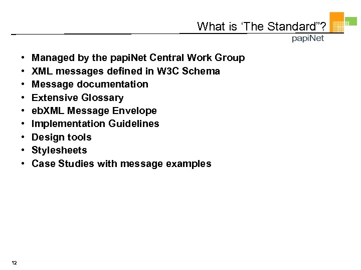 What is ‘The Standard”? • • • 12 Managed by the papi. Net Central