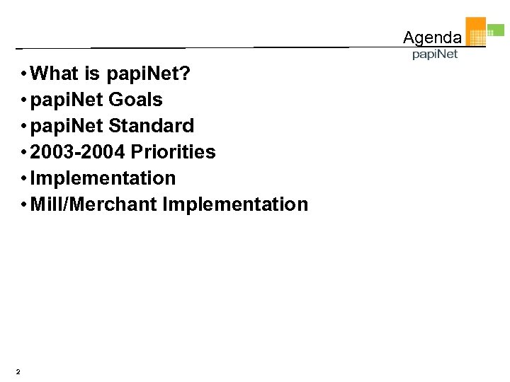 Agenda • What is papi. Net? • papi. Net Goals • papi. Net Standard