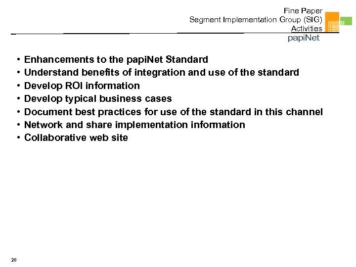 Fine Paper Segment Implementation Group (SIG) Activities • • 28 Enhancements to the papi.