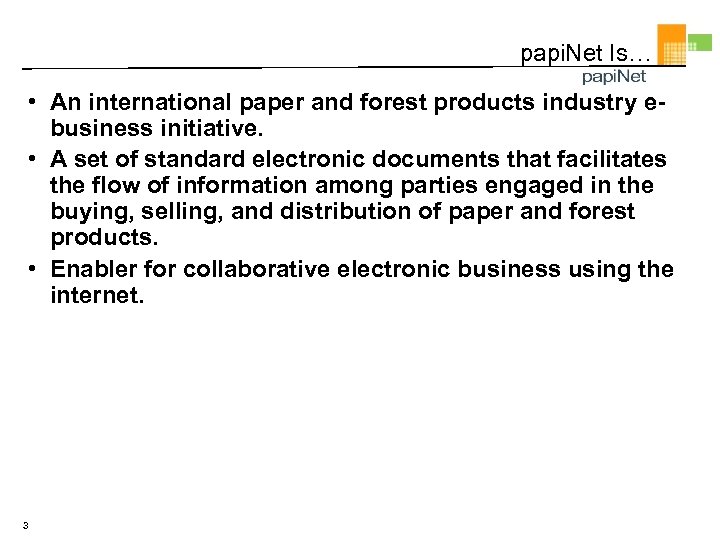 papi. Net Is… • An international paper and forest products industry ebusiness initiative. •