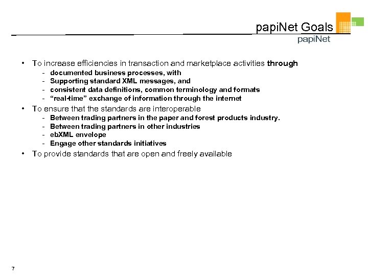 papi. Net Goals • To increase efficiencies in transaction and marketplace activities through -