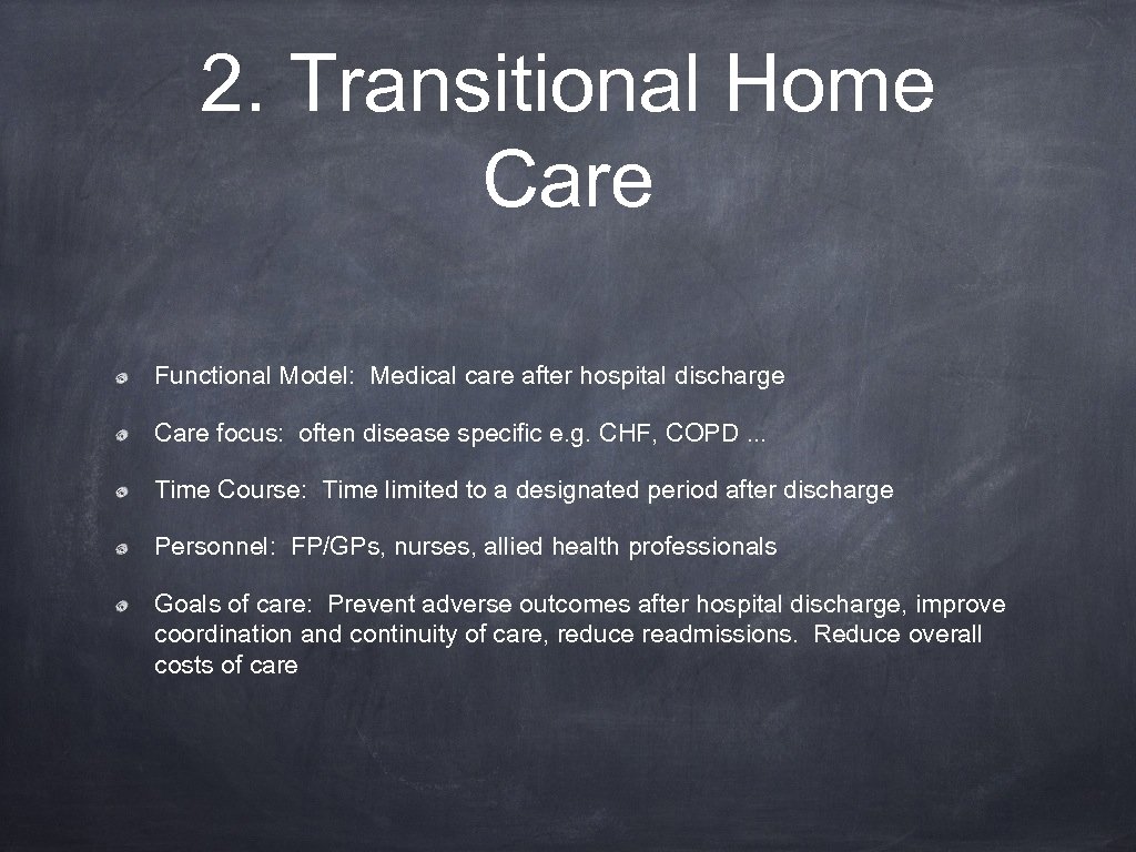 2. Transitional Home Care Functional Model: Medical care after hospital discharge Care focus: often