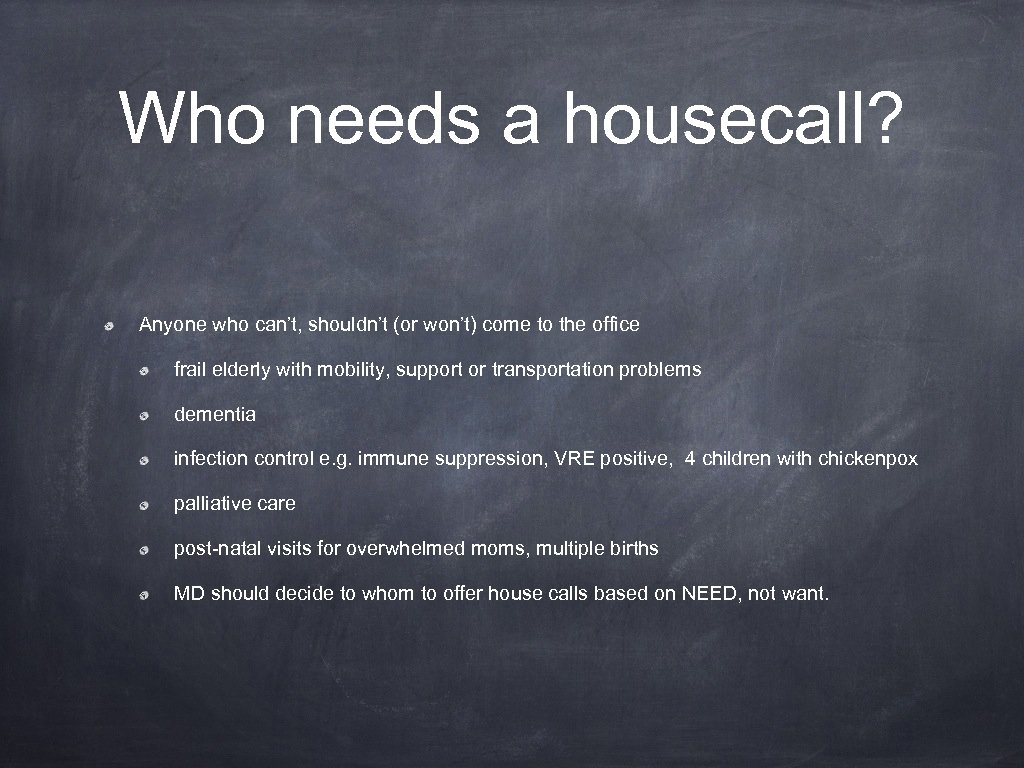 Who needs a housecall? Anyone who can’t, shouldn’t (or won’t) come to the office