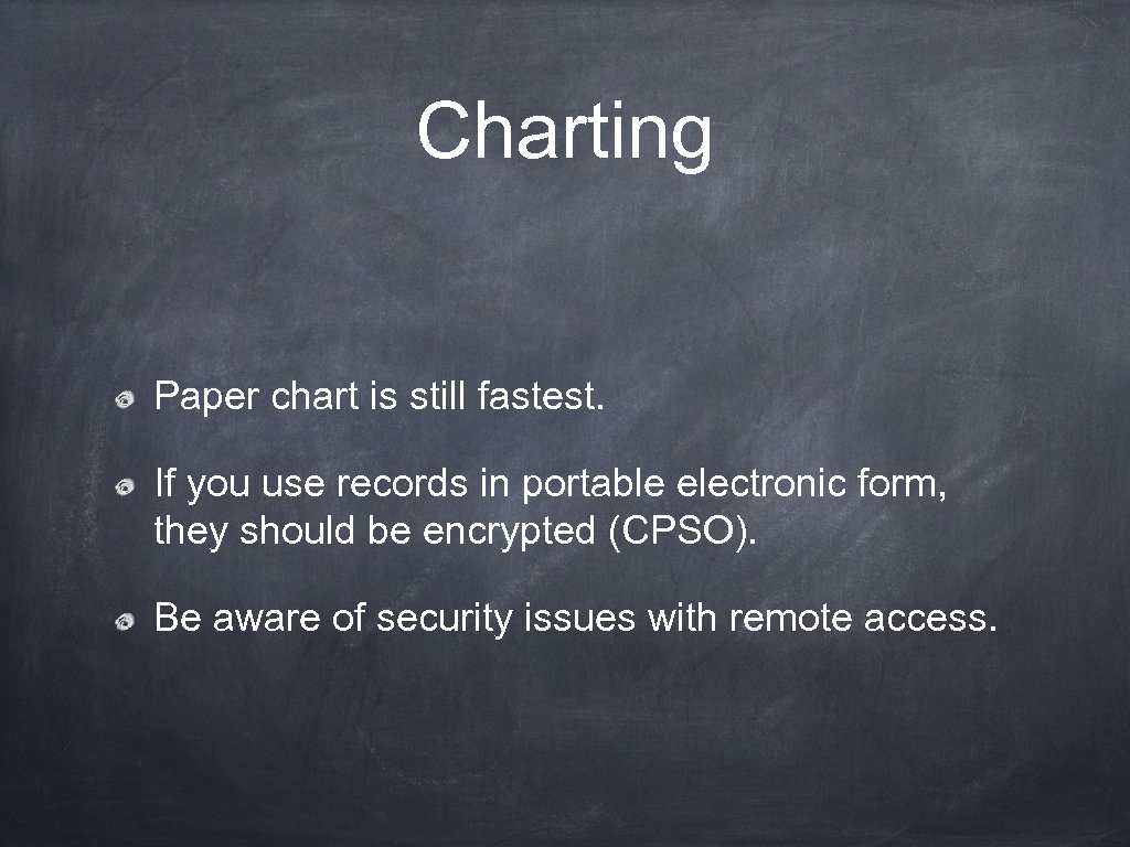 Charting Paper chart is still fastest. If you use records in portable electronic form,