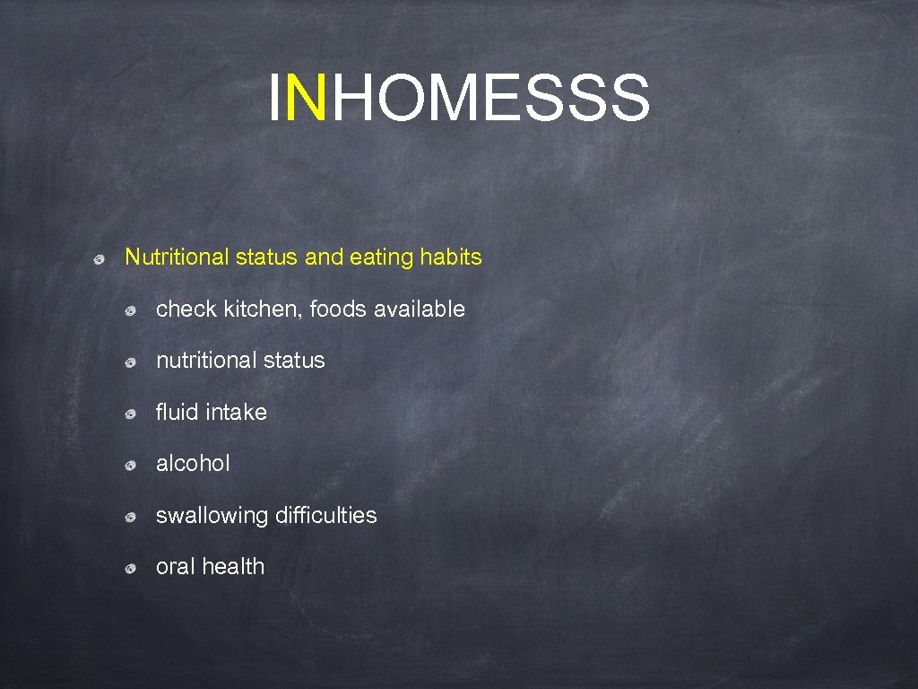 INHOMESSS Nutritional status and eating habits check kitchen, foods available nutritional status fluid intake