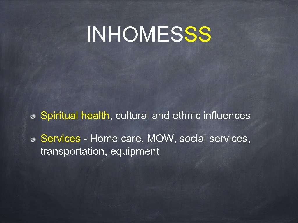 INHOMESSS Spiritual health, cultural and ethnic influences Services - Home care, MOW, social services,