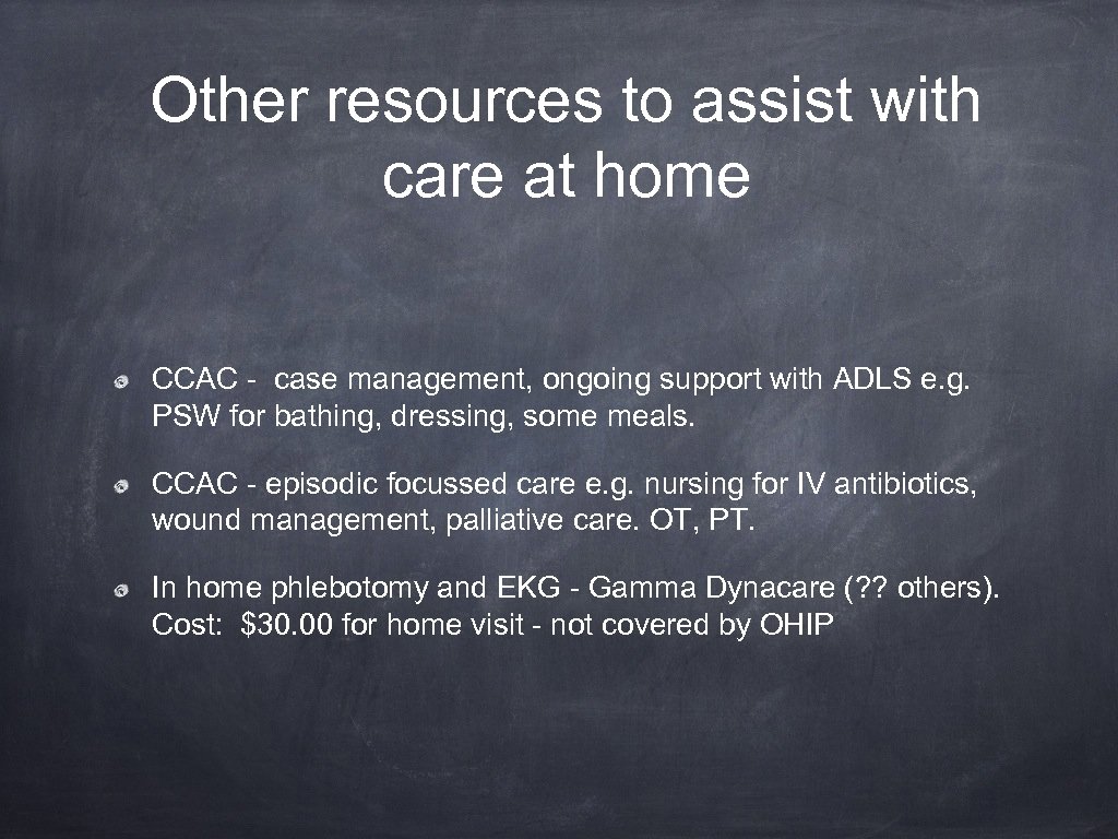 Other resources to assist with care at home CCAC - case management, ongoing support