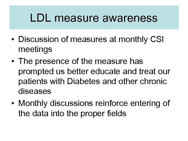 LDL measure awareness • Discussion of measures at monthly CSI meetings • The presence