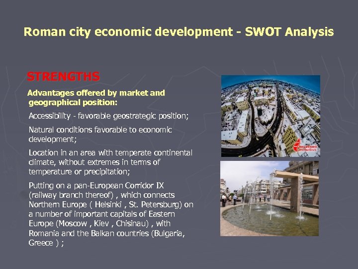 Roman city economic development - SWOT Analysis STRENGTHS Advantages offered by market and geographical