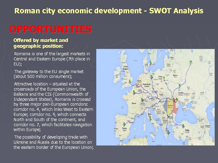 Roman city economic development - SWOT Analysis OPPORTUNITIES Offered by market and geographic position: